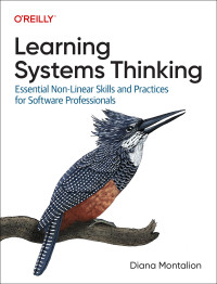 Diana Montalion — Learning Systems Thinking: Essential Nonlinear Skills and Practices for Software Professionals