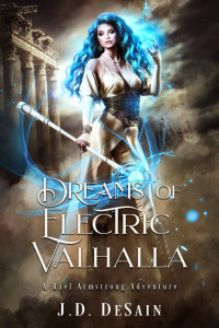 J DeSain — Dreams of Electric Valhalla: A Rael Armstrong Adventure (The Rael Armstrong Adventures Book 2)