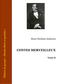 Hans Christian Andersen — CONTES MERVEILLEUX - Tome II