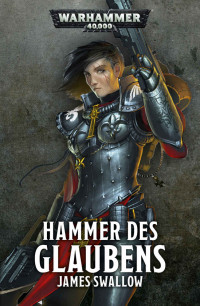 James Swallow — Hammer des Glaubens (Warhammer 40,000) (German Edition)