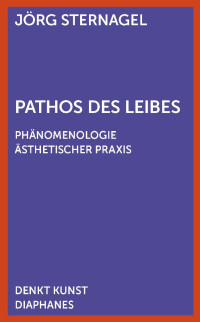 Jörg Sternagel — Pathos des Leibes