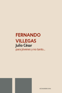 Fernando Villegas — Julio Cesar para jovenes y no tanto