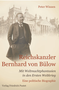 Peter Winzen — Reichskanzler Bernhard von Bülow