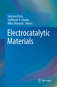 Santanu Patra, Sudheesh K. Shukla, Mika Sillanpää — Electrocatalytic Materials