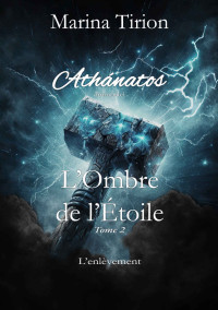 Marina Tirion — L'Ombre de l'Étoile, tome 2: L'enlèvement (French Edition)