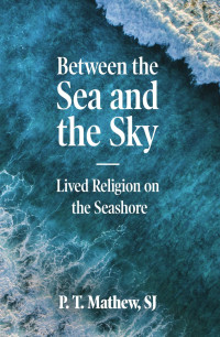 P. T. Mathew SJ; — Between the Sea and the Sky