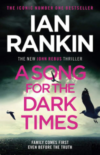 Ian Rankin — A Song for the Dark Times