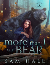 Sam Hall — More Than I Can Bear (Ursa Shifters Book 4)