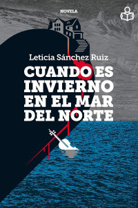 Leticia Sánchez Ruiz — Cuando es invierno en el mar del norte