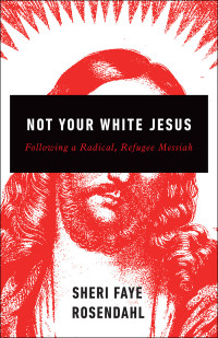 Rosendahl, Sheri DiGiacinto; — Not Your White Jesus