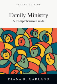 Diana R. Garland; — Family Ministry