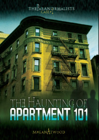 Megan Atwood [Atwood, Megan] — The Haunting of Apartment 101
