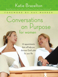 Brazelton, Katie — Conversations on Purpose for Women