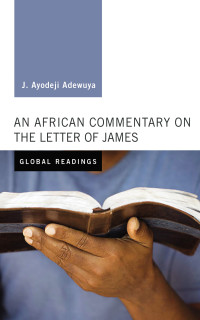 J. Ayodeji Adewuya; — An African Commentary on the Letter of James