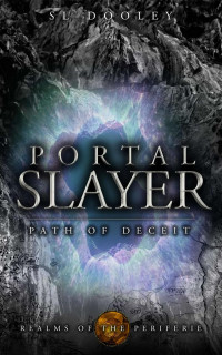 SL Dooley — Portal Slayer: Path of Deceit