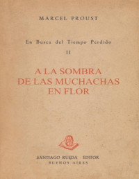 Marcel Proust — A la sombra de las muchachas en flor