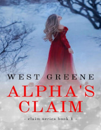 West Greene — Alpha's Claim: A Wolf Shifter Romance (Claim Series Book 1)