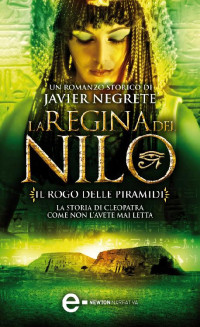 Javier Negrete [Negrete, Javier] — La regina del Nilo. Il rogo delle piramidi