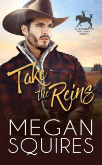 Megan Squires [Squires, Megan] — Take The Reins (A Cowboy's Promise #2)