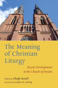 Bexell, Oloph. — The Meaning of Christian Liturgy