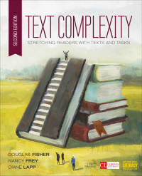 Douglas Fisher;Nancy Frey;Diane Lapp; & Nancy Frey & Diane Lapp — Text Complexity