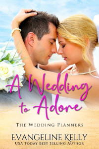 Evangeline Kelly — A Wedding To Adore (Wedding Planners 01)