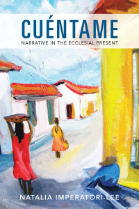 Imperatori-Lee, Natalia — Cuentame: Narrative in the Ecclesial Present