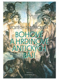 Unknown Author — Zamarovský, Vojtěch - Bohove a hrdinove antickych baji