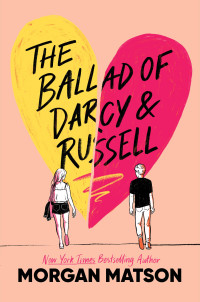 Morgan Matson — The Ballad of Darcy and Russell