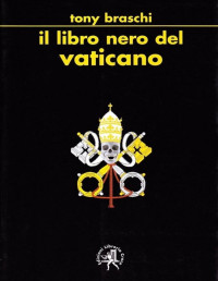 Tony Braschi — Il libro nero del Vaticano