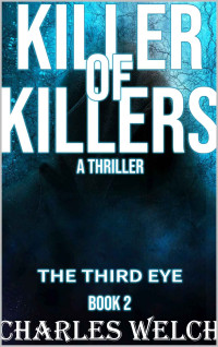 Charles Welch — Killer of Killers 2: The Third Eye