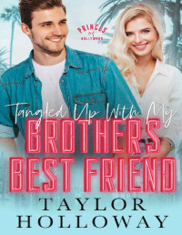 Taylor Holloway — Tangled Up With My Brother's Best Friend