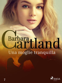 Barbara Cartland — Una moglie tranquilla
