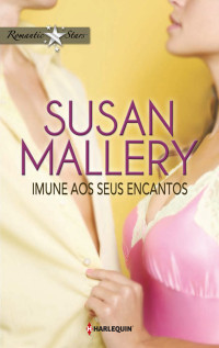 Susan Macias Redmond — Imune aos seus encantos