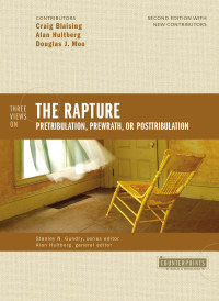 Craig A. Blaising;Douglas J. Moo; & Alan Hultberg & Douglas Moo — Three Views on the Rapture