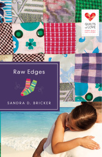 Bricker, Sandra D.; — Raw Edges: Quilts of Love Series