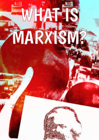 Alan Woods & Rob Sewell — What Is Marxism?