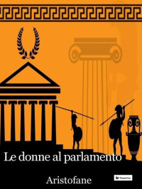 Aristofane — Le donne al Parlamento