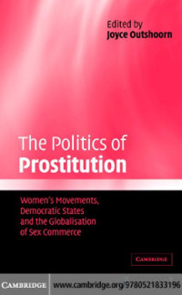 Outshoorn (Ed.) — The Politics of Prostitution; Women's Movements, Democratic States and the Globalisation of Sex Commerce (2004)