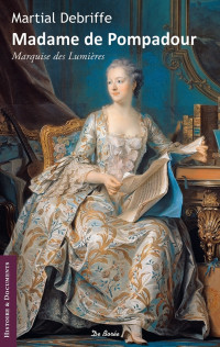 Martial Debriffe — Madame de Pompadour - Marquise des lumières