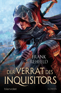 Rehfeld, Frank — Inquisitors 02 - Der Verrat des Inquisitors