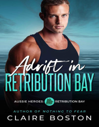 Claire Boston — Adrift in Retribution Bay (Aussie Heroes: Retribution Bay Book 6)