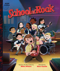 Kim Smith — School of Rock: The Classic Illustrated Storybook