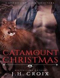J.H. Croix — A Catamount Christmas, Paranormal Romance (Catamount Lion Shifters Book 5)