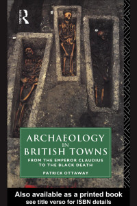 Patrick Ottaway — Archaeology in British Towns: From the Emperor Claudius to the Black Death