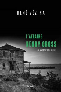 René Vézina — Les mystères du Québec T1 : L'affaire Henry Cross