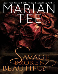 Marian Tee — Savage, Broken, Beautiful: A Sexy Contemporary Rom-Com Retelling of Beauty and the Beast