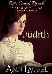 Ann Laurel — Judith (Rose Creek Ranch Mail Order Brides 01)