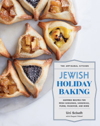 Uri Scheft — Jewish Holiday Baking: Inspired Recipes for Rosh Hashanah, Hanukkah, Purim, Passover, and More