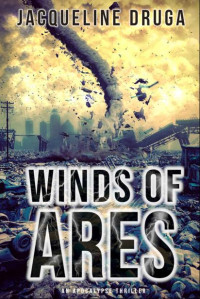 Druga, Jacqueline — Winds of Ares: An Apocalypse Thriller